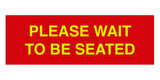 Signs ByLITA Basic Please Wait To Be Seated