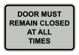 Signs ByLITA Classic Framed Door Must Remain Closed At All Times Sign