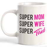 Super Mom Super Wife Super Tired 11oz Coffee Mug - Funny Novelty Souvenir
