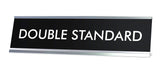 Double Standard Novelty Desk Sign