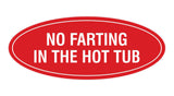 Signs ByLITA Oval No Farting In The Hot Tub Sign