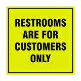 Square Restrooms Are For Customers Only Sign with Adhesive Tape, Mounts On Any Surface, Weather Resistant