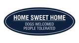 Oval Home Sweet Home Dogs Welcomed People Tolerated Sign