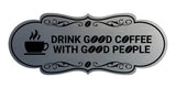 Designer Drink good coffee with good people Wall or Door Sign