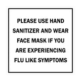 Square Please Use Hand Sanitizer and Wear Face Mask If You Are Experiencing Flu Like Symptoms Sign