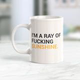 I'm A Ray Of Fucking Sunshine 11oz Coffee Mug - Funny Novelty Souvenir