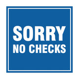Square Sorry No Checks Sign with Adhesive Tape, Mounts On Any Surface, Weather Resistant