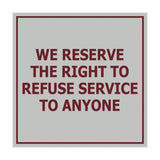 Square We Reserve the Right To Refuse Service to Anyone Sign with Adhesive Tape, Mounts On Any Surface, Weather Resistant