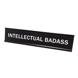 Intellectual Badass 2"x10" Novelty Nameplate Desk Sign